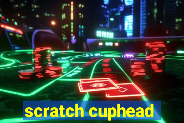 scratch cuphead